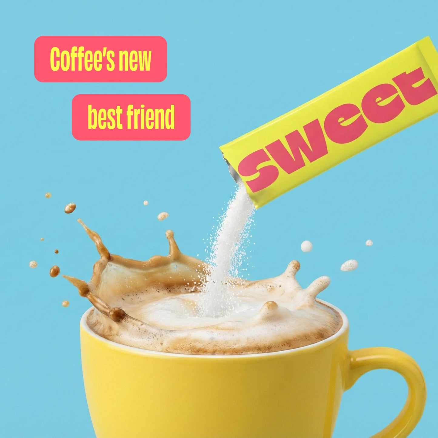 A SWEET stick packet pouring sweetener into a splashing coffee mug, text reads Coffee's new best friend