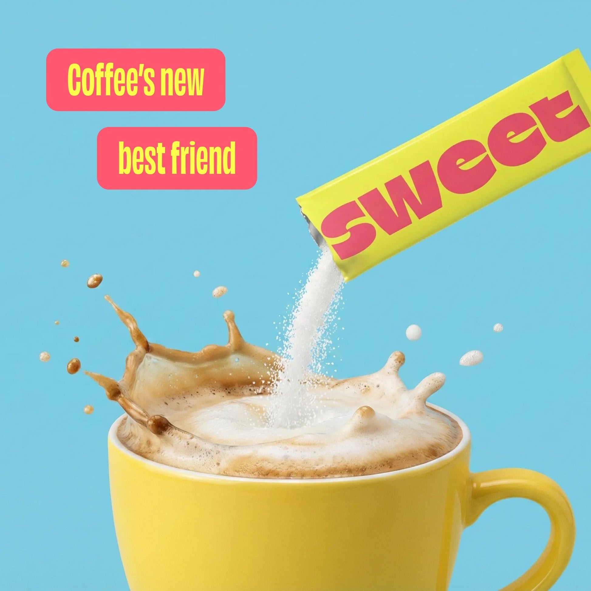 A SWEET stick packet pouring sweetener into a splashing coffee mug, text reads Coffee's new best friend
